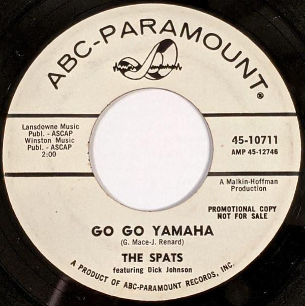 The Spats, Dick Johnson  - Go Go Yamaha / Have You Ever Seen Me Crying?