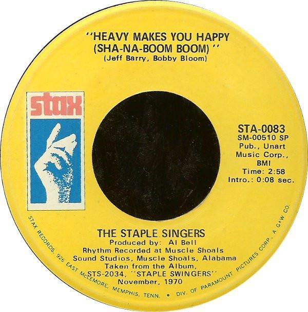 The Staple Singers - Heavy Makes You Happy (Sha-Na-Boom Boom) / Love Is Plentiful