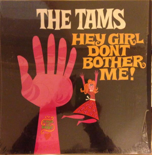 The Tams - Hey Girl Don't Bother Me!