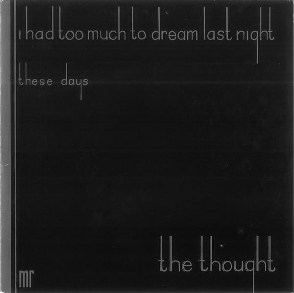 The Thought - I Had Too Much To Dream Last Night