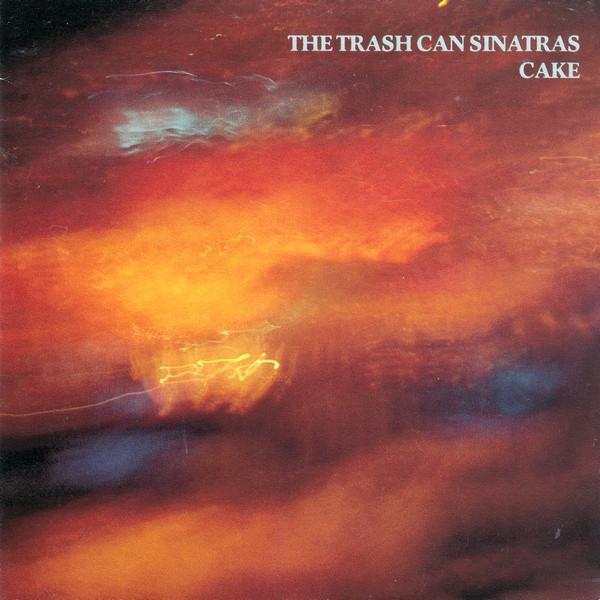 The Trash Can Sinatras - Cake