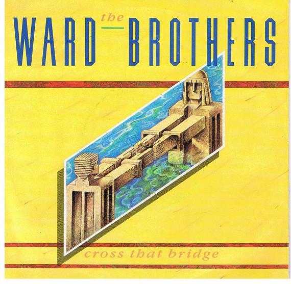 The Ward Brothers - Cross That Bridge