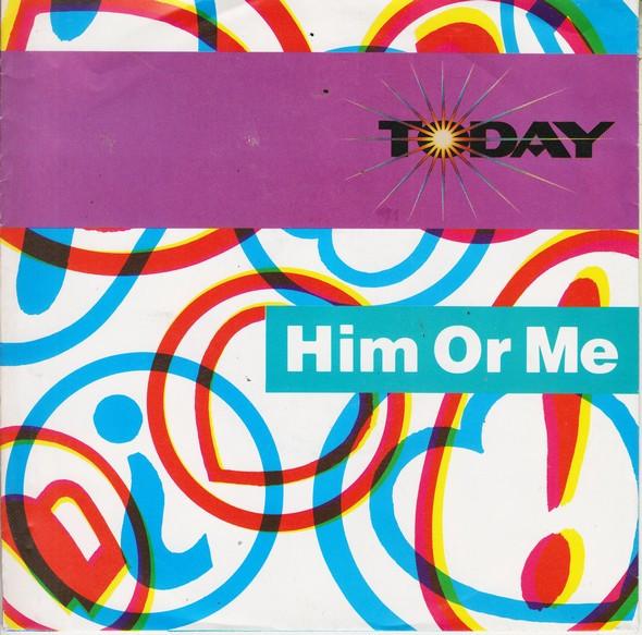 Today - Him Or Me