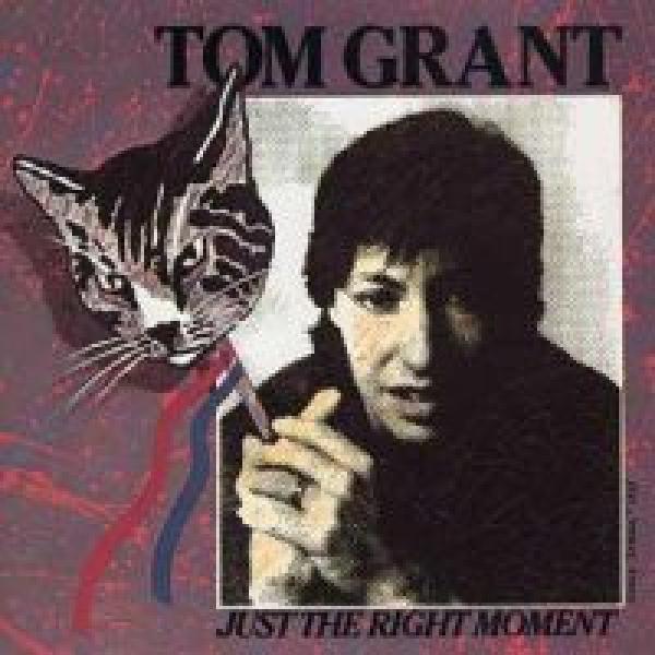 Tom Grant  - Just The Right Moment