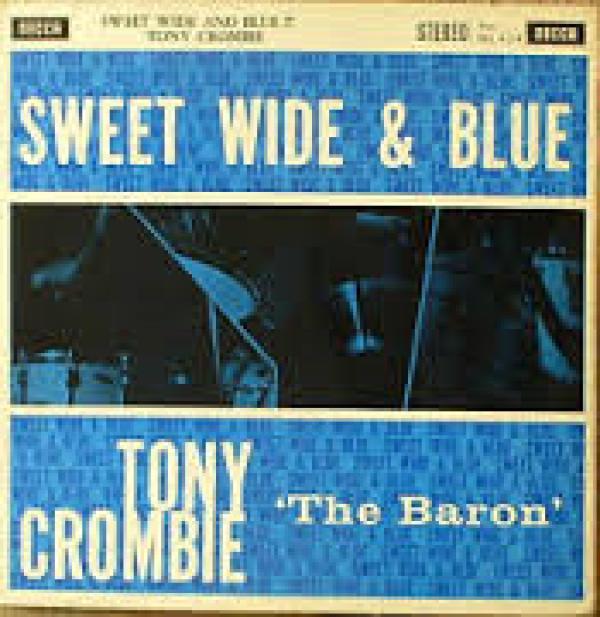 Tony Crombie - Sweet Wide & Blue