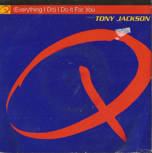 Tony Jackson, Q (11) - (Everything I Do) I Do It For You