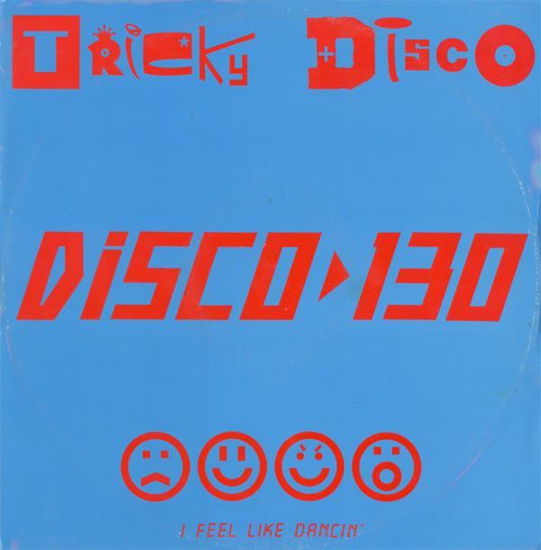 Tricky Disco - Disco 130 (I Feel Like Dancin')