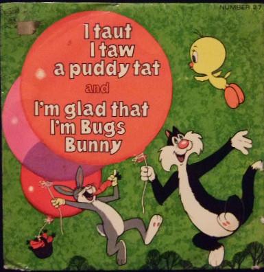 Tweetie Pie, Bugs Bunny - I Taut I Taw A Puddy Tat / I'm Glad That I'm Bugs Bunny