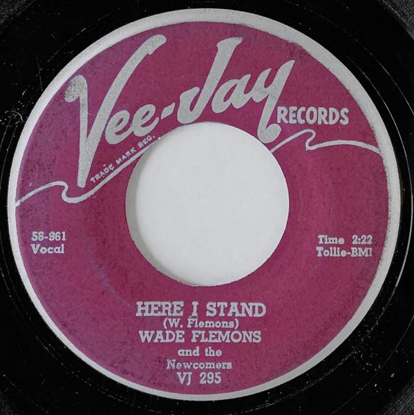 Wade Flemons, The Newcomers  - Here I Stand / My Baby Likes To Rock