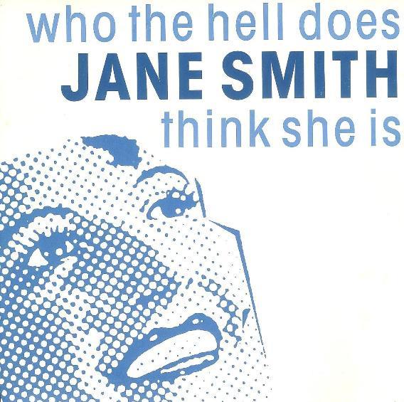 Who The Hell Does Jane Smith Think She Is - Use Imagination