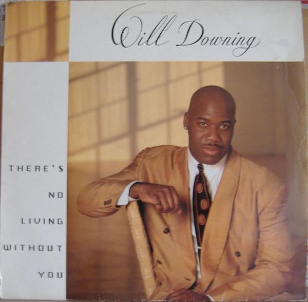 Will Downing - There's No Living Without You