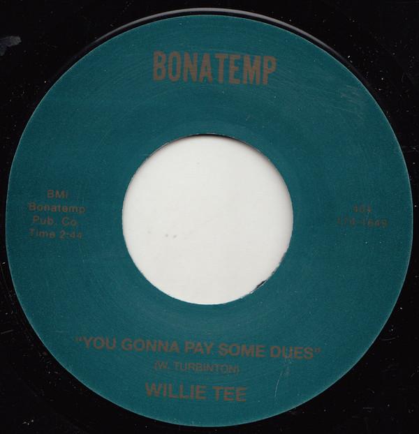 Willie Tee - You Gonna Pay Some Dues / Ain't That True Baby