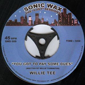 Willie Tee - You Got To Pay Some Dues