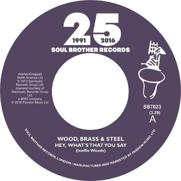 Wood, Brass & Steel - Hey, What's That You Say / Always There