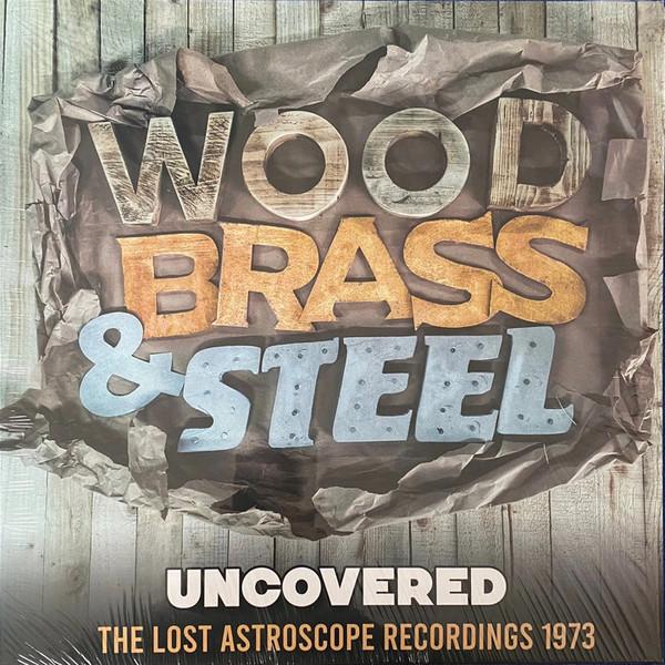 Wood, Brass & Steel - Uncovered (The Lost Astroscope Recordings 1973)